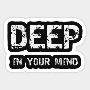 Deep In Your Mind Black & White Sticker